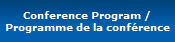 Conference Program /
Programme de la conférence